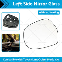 {{ Left side Mirror Glass Suitable for Toyota LandCruiser Prado 120 03-09 NO Heated }} - Buy Car Parts Online at {{ Kaka Auto Parts }}.