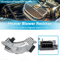 {{ Heater Blower Fan Motor Resistor Suitable For Saab 9-3 Signum Vectra C 9180208 }} - Buy Car Parts Online at {{ Kaka Auto Parts }}.