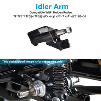 Idler Arm Suitable For Holden Rodeo TF TFS17 TFS54 TFS55 4x4 4JB1-T & 4JA1 1988-2002